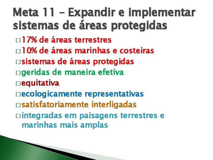 Meta 11 – Expandir e implementar sistemas de áreas protegidas � 17% de áreas