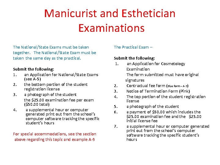 Manicurist and Esthetician Examinations The National/State Exams must be taken together. The National/State Exam