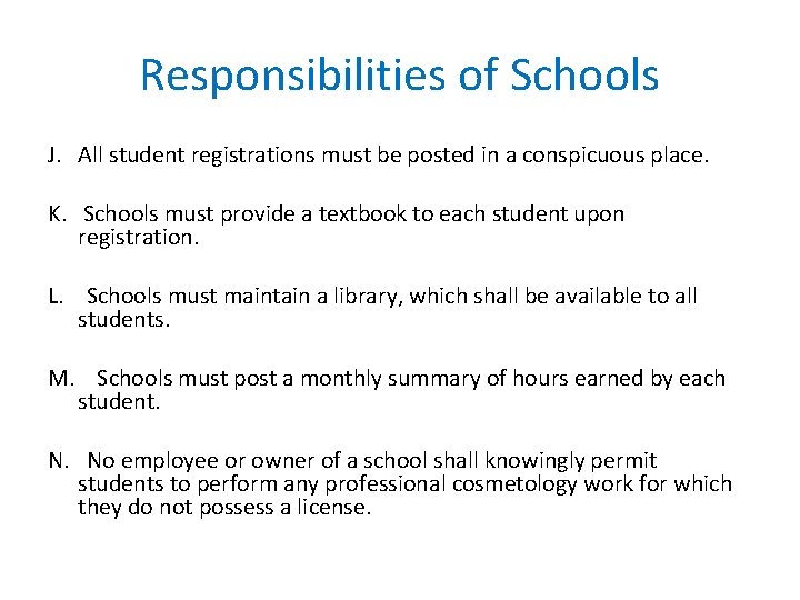 Responsibilities of Schools J. All student registrations must be posted in a conspicuous place.