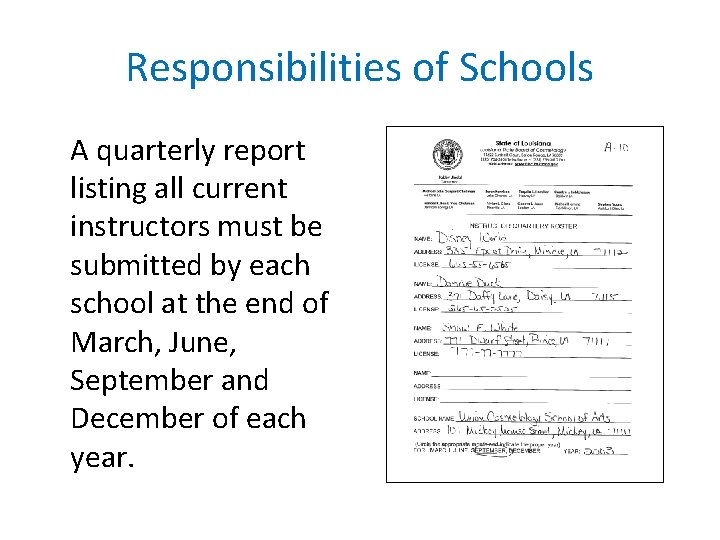Responsibilities of Schools A quarterly report listing all current instructors must be submitted by