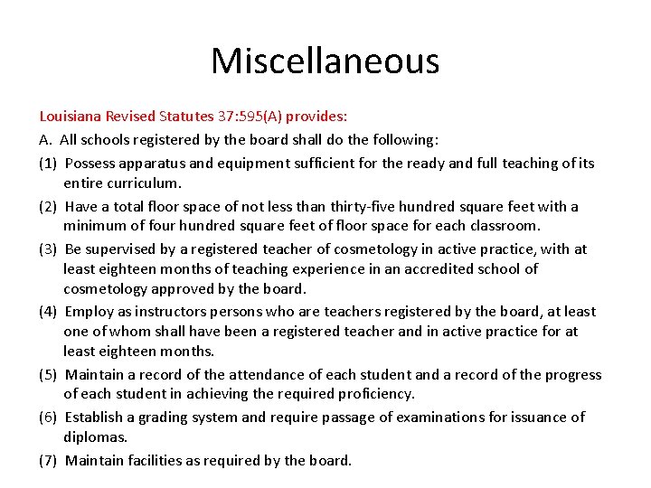 Miscellaneous Louisiana Revised Statutes 37: 595(A) provides: A. All schools registered by the board