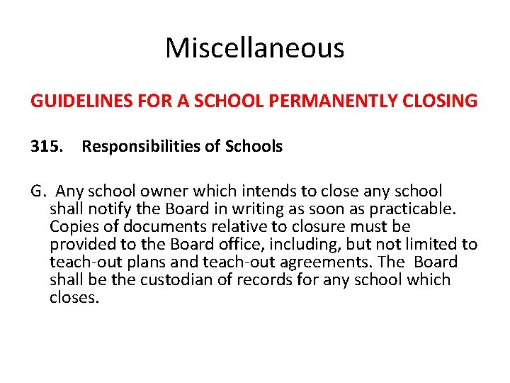 Miscellaneous GUIDELINES FOR A SCHOOL PERMANENTLY CLOSING 315. Responsibilities of Schools G. Any school