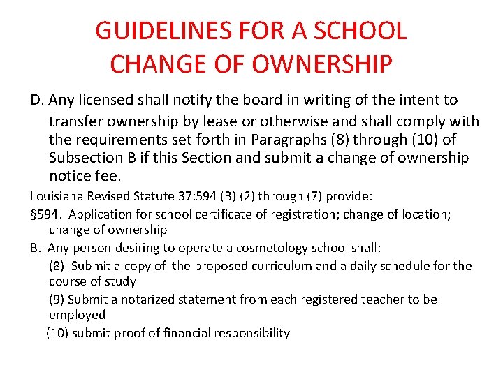 GUIDELINES FOR A SCHOOL CHANGE OF OWNERSHIP D. Any licensed shall notify the board