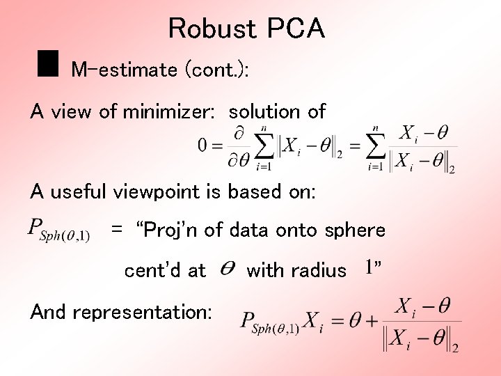 Robust PCA M-estimate (cont. ): A view of minimizer: solution of A useful viewpoint