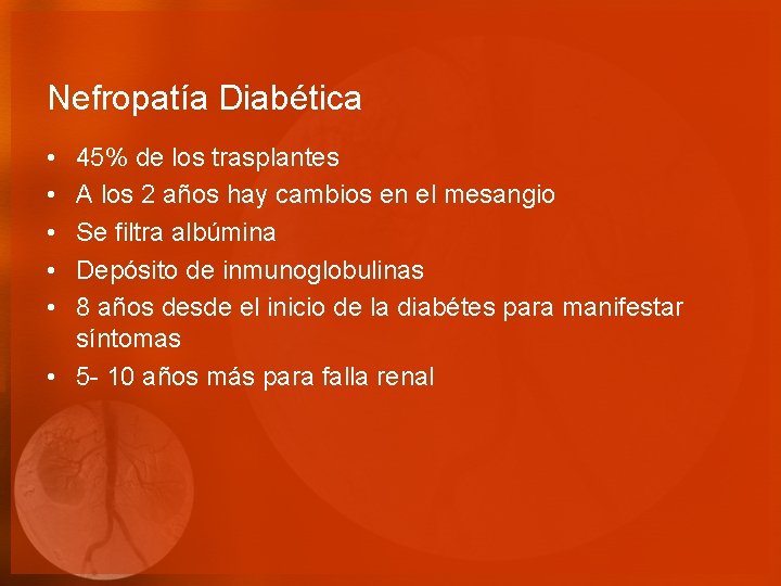Nefropatía Diabética • • • 45% de los trasplantes A los 2 años hay