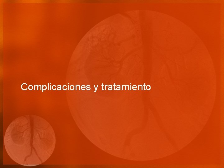 Complicaciones y tratamiento 