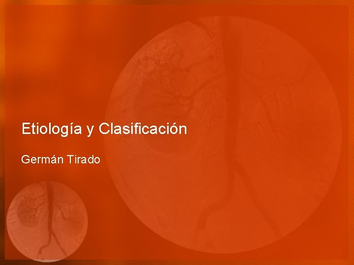 Etiología y Clasificación Germán Tirado 