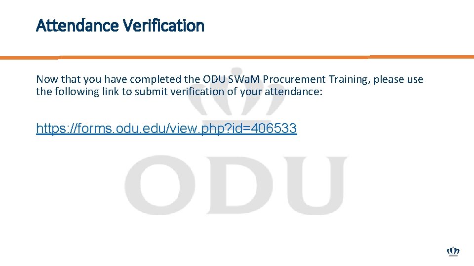 Attendance Verification Now that you have completed the ODU SWa. M Procurement Training, please
