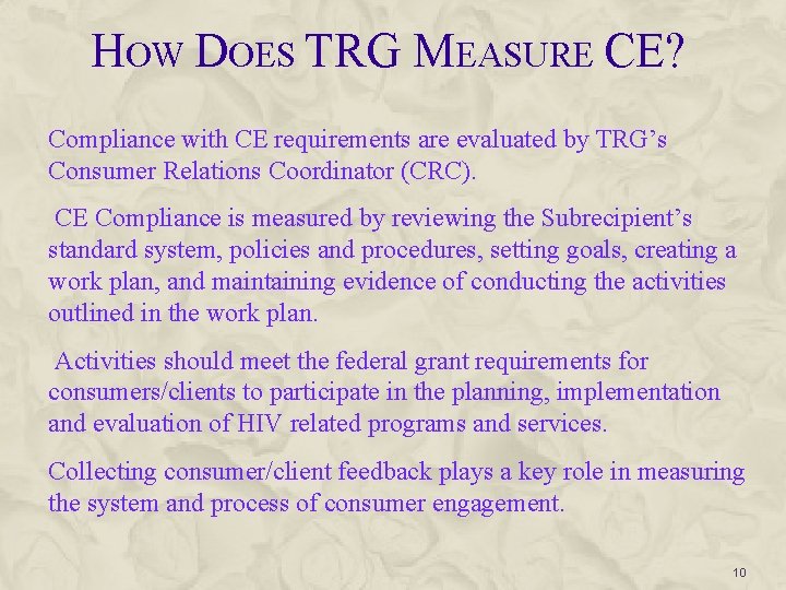 HOW DOES TRG MEASURE CE? Compliance with CE requirements are evaluated by TRG’s Consumer