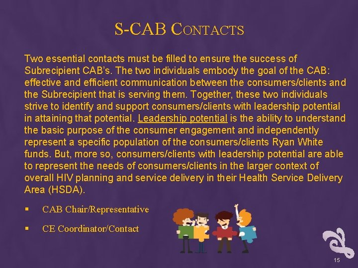 S-CAB CONTACTS Two essential contacts must be filled to ensure the success of Subrecipient