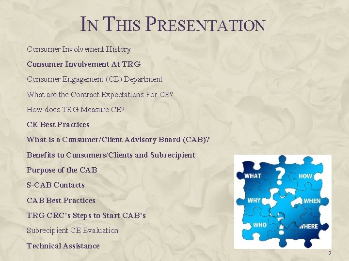 IN THIS PRESENTATION Consumer Involvement History Consumer Involvement At TRG Consumer Engagement (CE) Department
