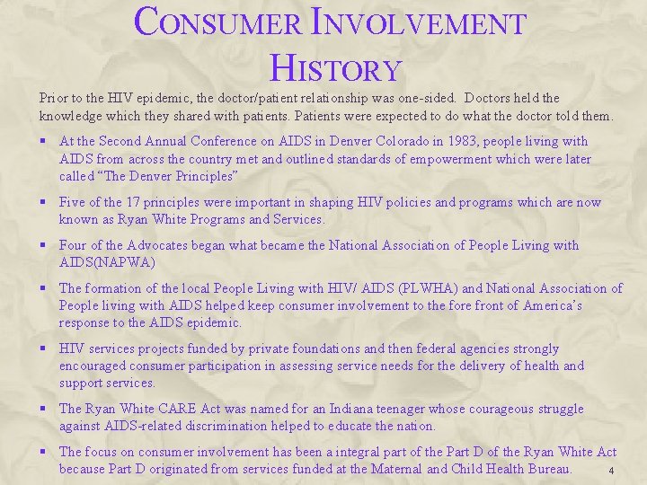 CONSUMER INVOLVEMENT HISTORY Prior to the HIV epidemic, the doctor/patient relationship was one-sided. Doctors