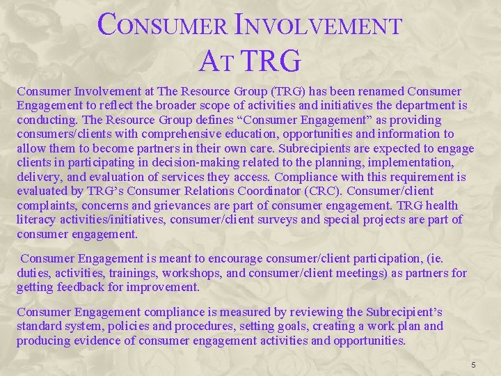 CONSUMER INVOLVEMENT AT TRG Consumer Involvement at The Resource Group (TRG) has been renamed