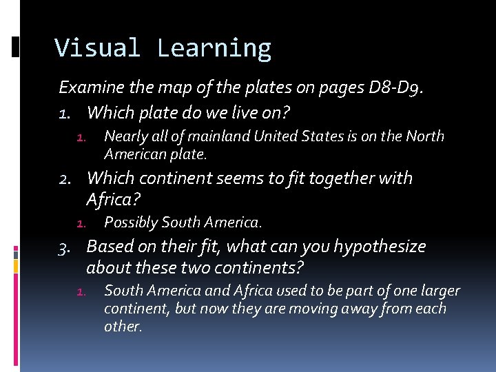 Visual Learning Examine the map of the plates on pages D 8 -D 9.