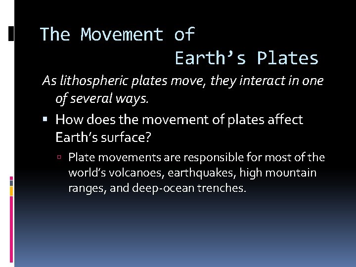 The Movement of Earth’s Plates As lithospheric plates move, they interact in one of