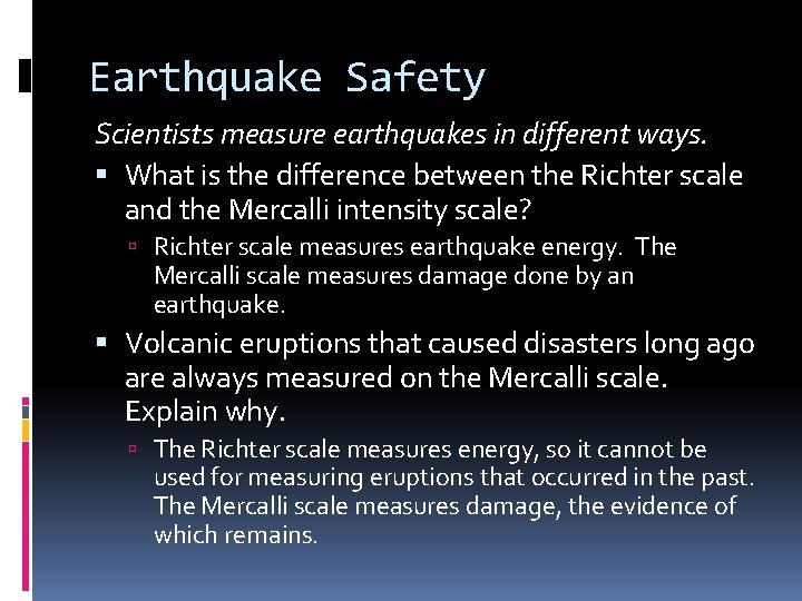 Earthquake Safety Scientists measure earthquakes in different ways. What is the difference between the