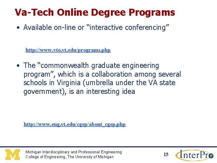 Va-Tech Online Degree Programs • Available on-line or “interactive conferencing” http: //www. vto. vt.