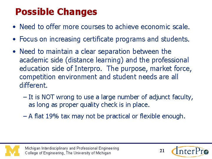 Possible Changes • Need to offer more courses to achieve economic scale. • Focus
