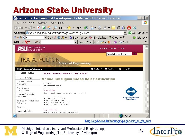 Arizona State University http: //cpd. asu. edu/certmgt/? page=cert_ss_gb_cert Michigan Interdisciplinary and Professional Engineering College