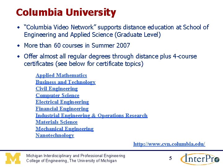 Columbia University • “Columbia Video Network” supports distance education at School of Engineering and