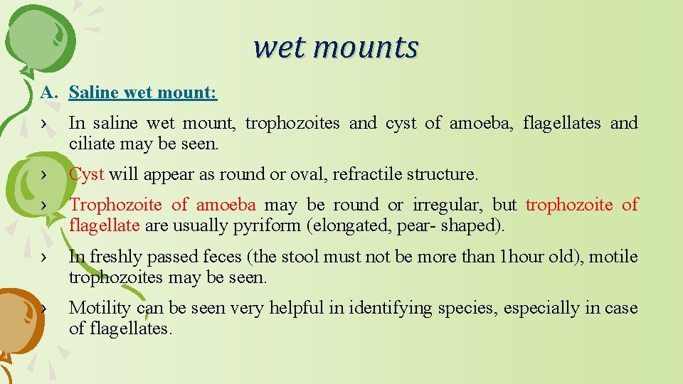 wet mounts A. Saline wet mount: › In saline wet mount, trophozoites and cyst