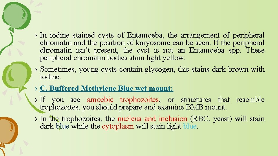 › In iodine stained cysts of Entamoeba, the arrangement of peripheral chromatin and the
