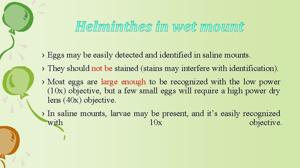 › Eggs may be easily detected and identified in saline mounts. › They should