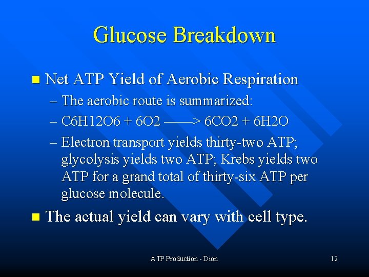Glucose Breakdown n Net ATP Yield of Aerobic Respiration – The aerobic route is