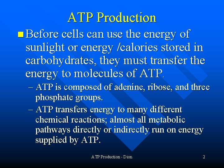 ATP Production n Before cells can use the energy of sunlight or energy /calories