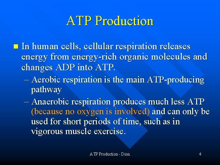ATP Production n In human cells, cellular respiration releases energy from energy-rich organic molecules