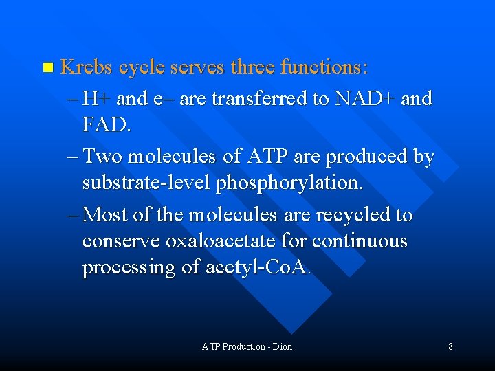 n Krebs cycle serves three functions: – H+ and e– are transferred to NAD+