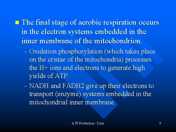 n The final stage of aerobic respiration occurs in the electron systems embedded in