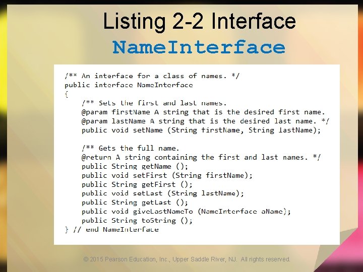Listing 2 -2 Interface Name. Interface © 2015 Pearson Education, Inc. , Upper Saddle