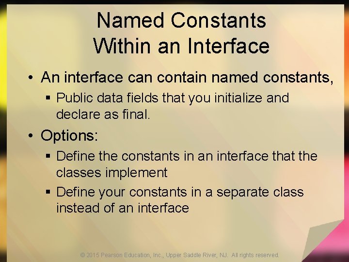 Named Constants Within an Interface • An interface can contain named constants, § Public
