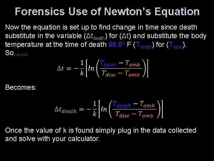 Forensics Use of Newton’s Equation Now the equation is set up to find change