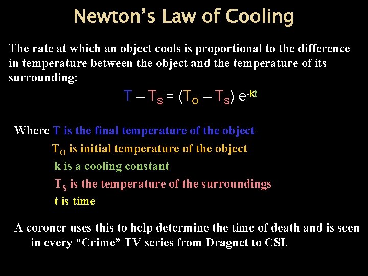 Newton’s Law of Cooling The rate at which an object cools is proportional to