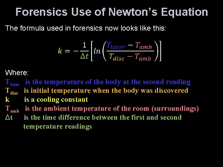 Forensics Use of Newton’s Equation The formula used in forensics now looks like this: