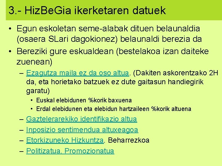 3. - Hiz. Be. Gia ikerketaren datuek • Egun eskoletan seme-alabak dituen belaunaldia (osaera