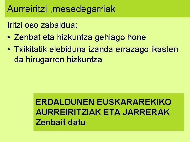 Aurreiritzi , mesedegarriak Iritzi oso zabaldua: • Zenbat eta hizkuntza gehiago hone • Txikitatik