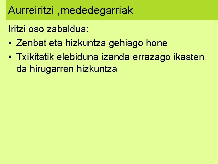 Aurreiritzi , mededegarriak Iritzi oso zabaldua: • Zenbat eta hizkuntza gehiago hone • Txikitatik