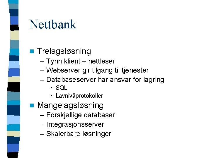 Nettbank n Trelagsløsning – Tynn klient – nettleser – Webserver gir tilgang til tjenester