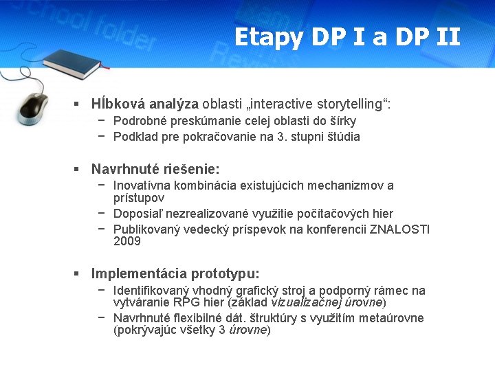Etapy DP I a DP II § Hĺbková analýza oblasti „interactive storytelling“: − Podrobné