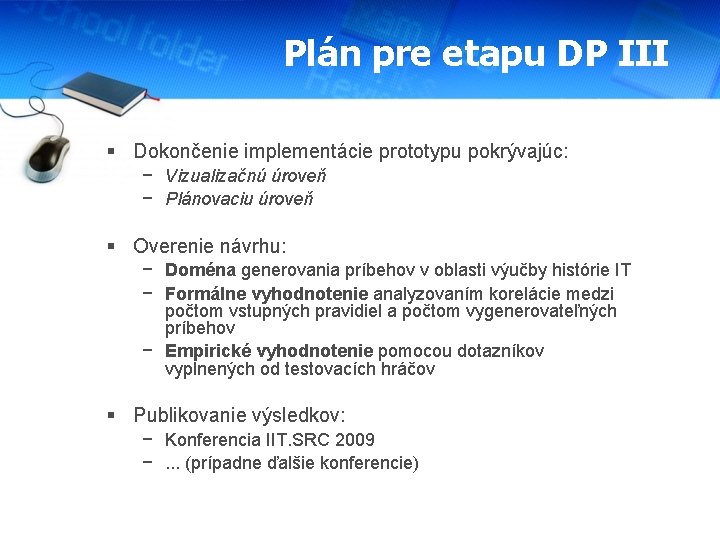 Plán pre etapu DP III § Dokončenie implementácie prototypu pokrývajúc: − Vizualizačnú úroveň −