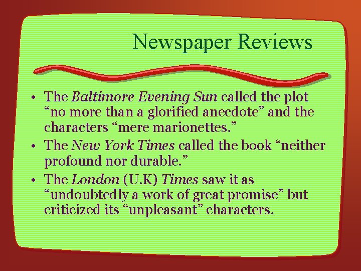 Newspaper Reviews • The Baltimore Evening Sun called the plot “no more than a