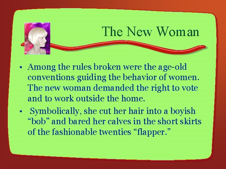 The New Woman • Among the rules broken were the age-old conventions guiding the