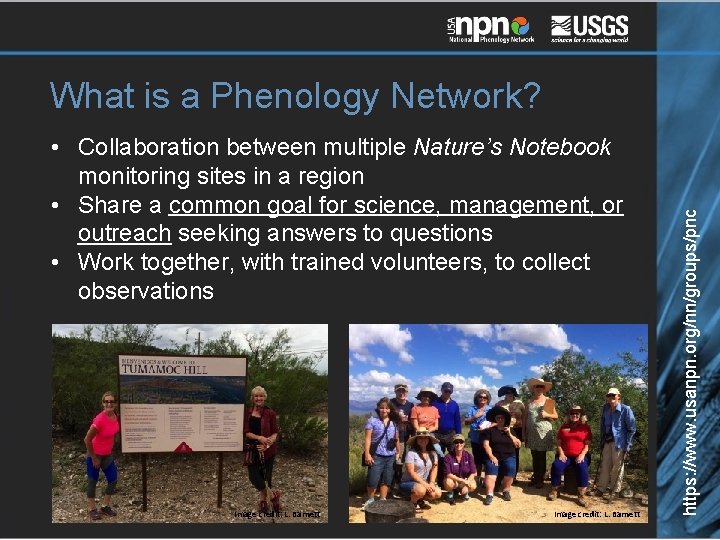  • Collaboration between multiple Nature’s Notebook monitoring sites in a region • Share