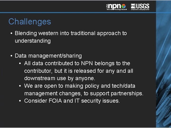 Challenges • Blending western into traditional approach to understanding • Data management/sharing • All