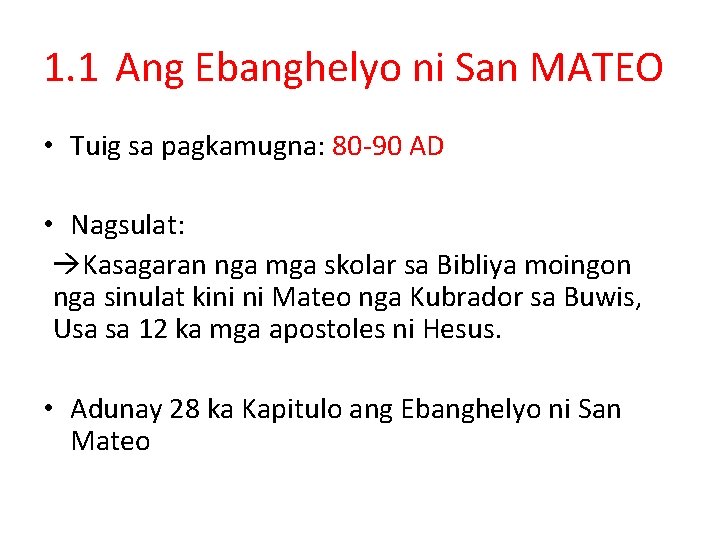 1. 1 Ang Ebanghelyo ni San MATEO • Tuig sa pagkamugna: 80 -90 AD