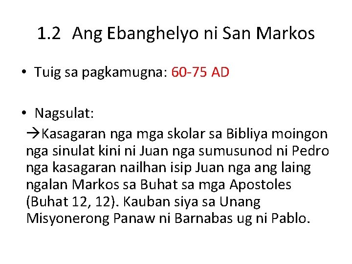 1. 2 Ang Ebanghelyo ni San Markos • Tuig sa pagkamugna: 60 -75 AD