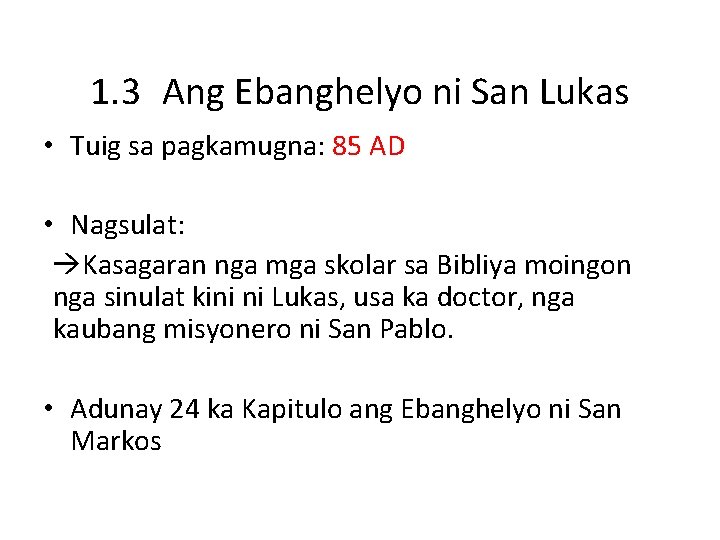 1. 3 Ang Ebanghelyo ni San Lukas • Tuig sa pagkamugna: 85 AD •